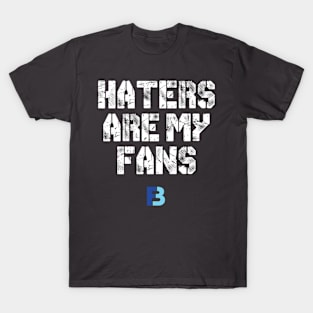 Haters Are My Fans T-Shirt